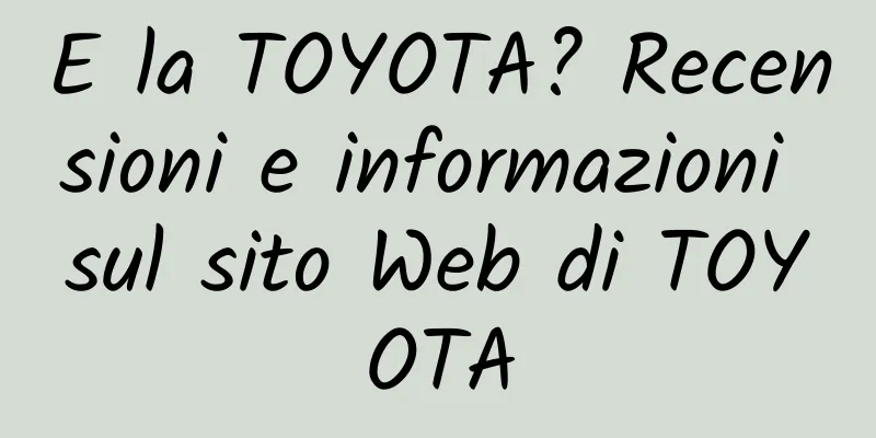 E la TOYOTA? Recensioni e informazioni sul sito Web di TOYOTA