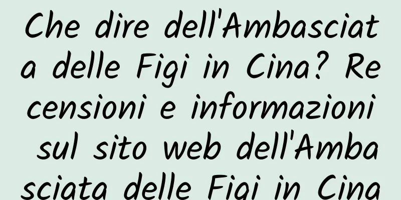 Che dire dell'Ambasciata delle Figi in Cina? Recensioni e informazioni sul sito web dell'Ambasciata delle Figi in Cina
