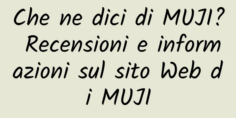 Che ne dici di MUJI? Recensioni e informazioni sul sito Web di MUJI