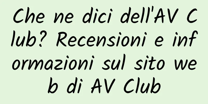 Che ne dici dell'AV Club? Recensioni e informazioni sul sito web di AV Club