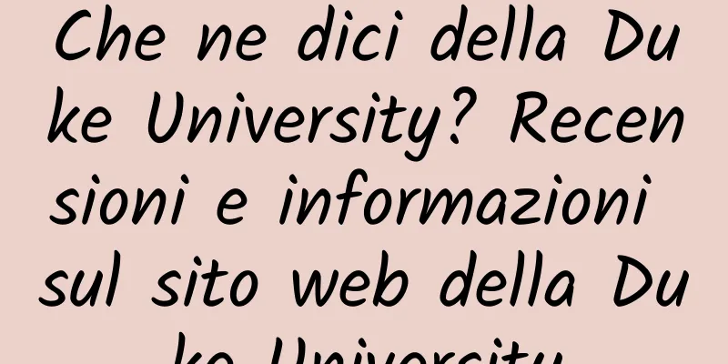 Che ne dici della Duke University? Recensioni e informazioni sul sito web della Duke University
