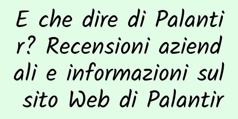 E che dire di Palantir? Recensioni aziendali e informazioni sul sito Web di Palantir