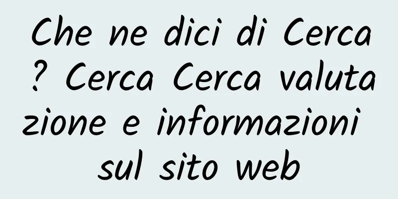 Che ne dici di Cerca? Cerca Cerca valutazione e informazioni sul sito web