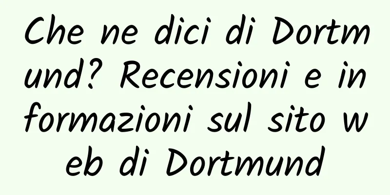 Che ne dici di Dortmund? Recensioni e informazioni sul sito web di Dortmund