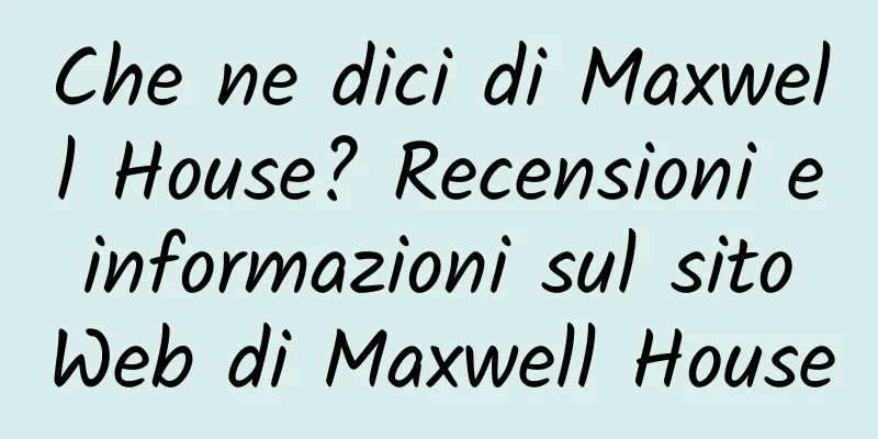 Che ne dici di Maxwell House? Recensioni e informazioni sul sito Web di Maxwell House