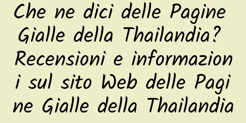 Che ne dici delle Pagine Gialle della Thailandia? Recensioni e informazioni sul sito Web delle Pagine Gialle della Thailandia