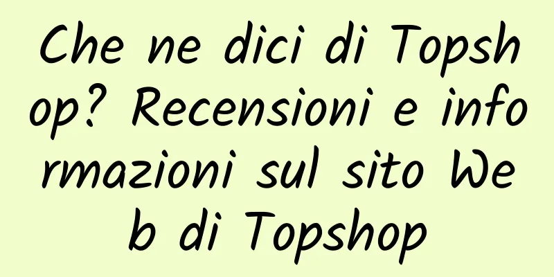 Che ne dici di Topshop? Recensioni e informazioni sul sito Web di Topshop