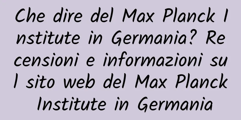 Che dire del Max Planck Institute in Germania? Recensioni e informazioni sul sito web del Max Planck Institute in Germania