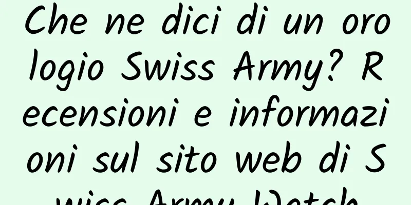 Che ne dici di un orologio Swiss Army? Recensioni e informazioni sul sito web di Swiss Army Watch