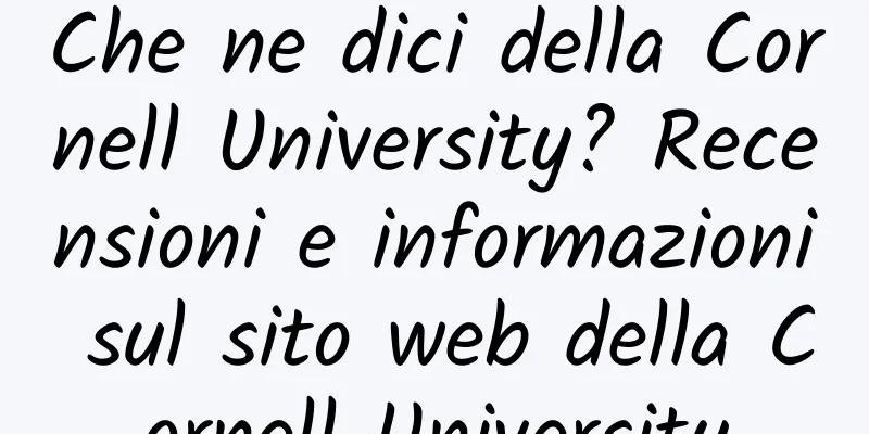 Che ne dici della Cornell University? Recensioni e informazioni sul sito web della Cornell University