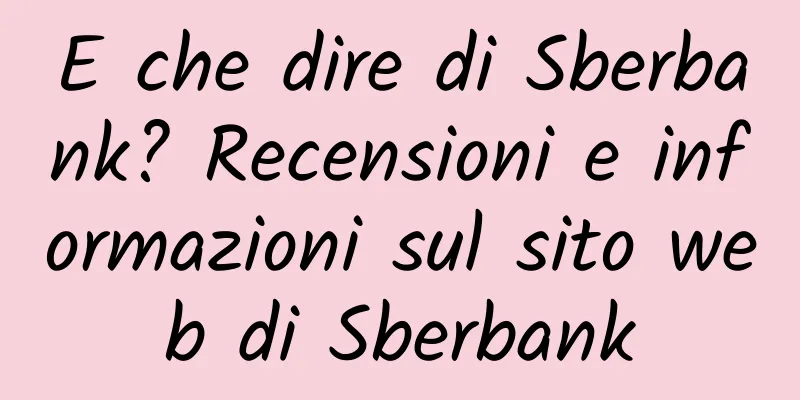 E che dire di Sberbank? Recensioni e informazioni sul sito web di Sberbank