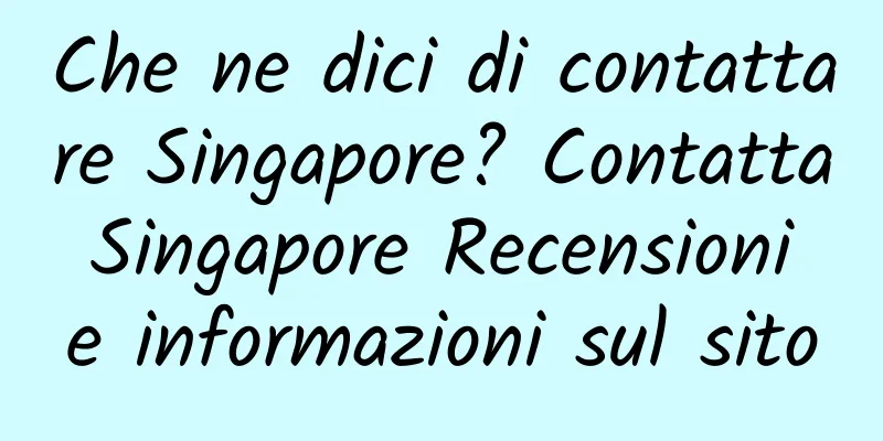 Che ne dici di contattare Singapore? Contatta Singapore Recensioni e informazioni sul sito