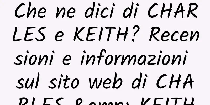 Che ne dici di CHARLES e KEITH? Recensioni e informazioni sul sito web di CHARLES & KEITH