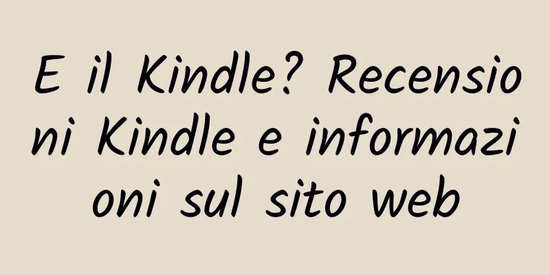 E il Kindle? Recensioni Kindle e informazioni sul sito web