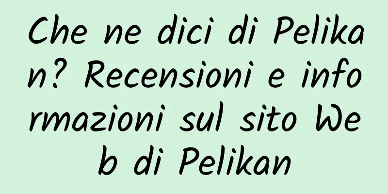 Che ne dici di Pelikan? Recensioni e informazioni sul sito Web di Pelikan