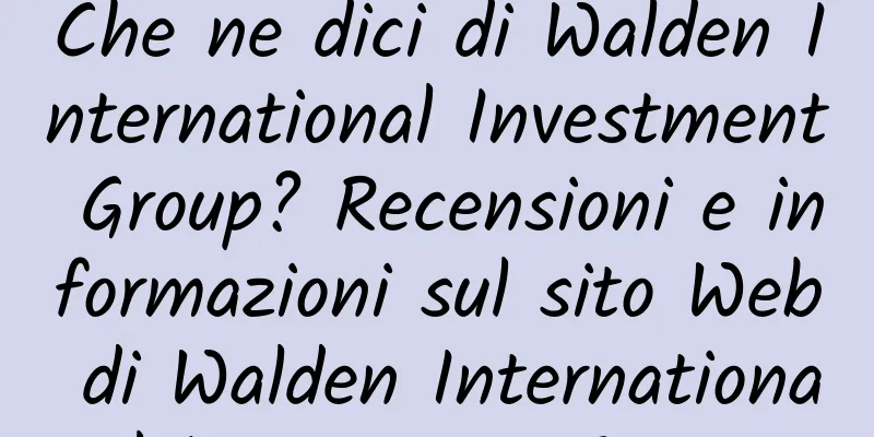 Che ne dici di Walden International Investment Group? Recensioni e informazioni sul sito Web di Walden International Investment Group