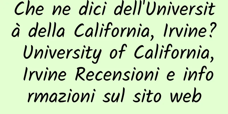 Che ne dici dell'Università della California, Irvine? University of California, Irvine Recensioni e informazioni sul sito web