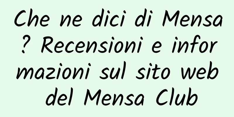 Che ne dici di Mensa? Recensioni e informazioni sul sito web del Mensa Club