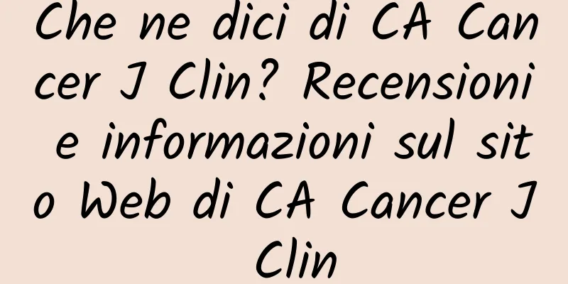 Che ne dici di CA Cancer J Clin? Recensioni e informazioni sul sito Web di CA Cancer J Clin