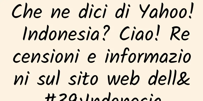 Che ne dici di Yahoo! Indonesia? Ciao! Recensioni e informazioni sul sito web dell'Indonesia