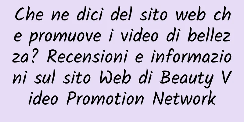 Che ne dici del sito web che promuove i video di bellezza? Recensioni e informazioni sul sito Web di Beauty Video Promotion Network