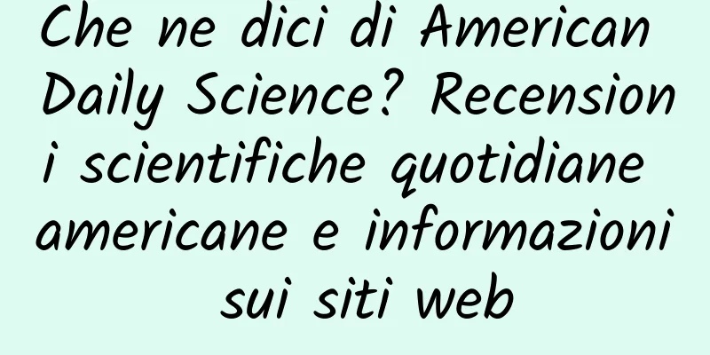 Che ne dici di American Daily Science? Recensioni scientifiche quotidiane americane e informazioni sui siti web