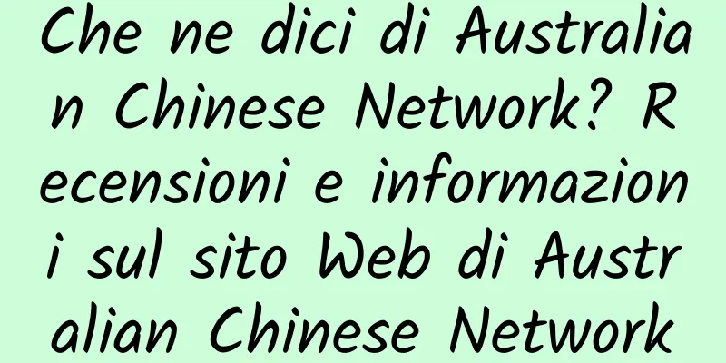 Che ne dici di Australian Chinese Network? Recensioni e informazioni sul sito Web di Australian Chinese Network