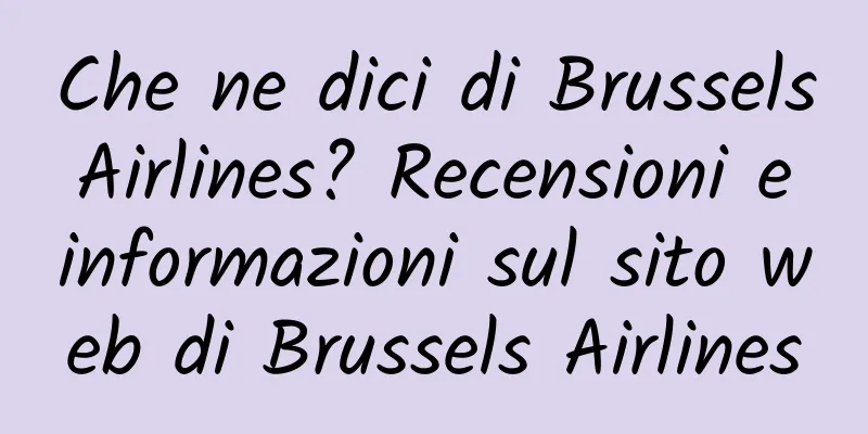 Che ne dici di Brussels Airlines? Recensioni e informazioni sul sito web di Brussels Airlines