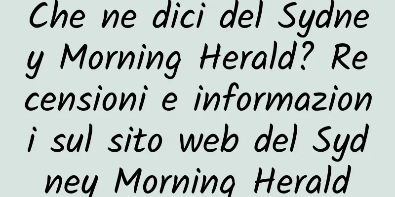 Che ne dici del Sydney Morning Herald? Recensioni e informazioni sul sito web del Sydney Morning Herald