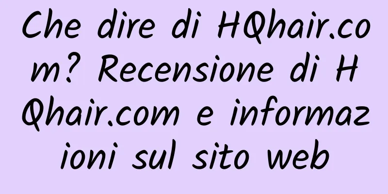 Che dire di HQhair.com? Recensione di HQhair.com e informazioni sul sito web