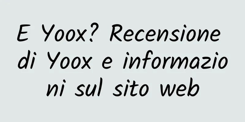 E Yoox? Recensione di Yoox e informazioni sul sito web