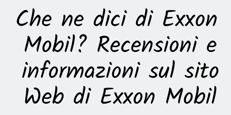 Che ne dici di Exxon Mobil? Recensioni e informazioni sul sito Web di Exxon Mobil