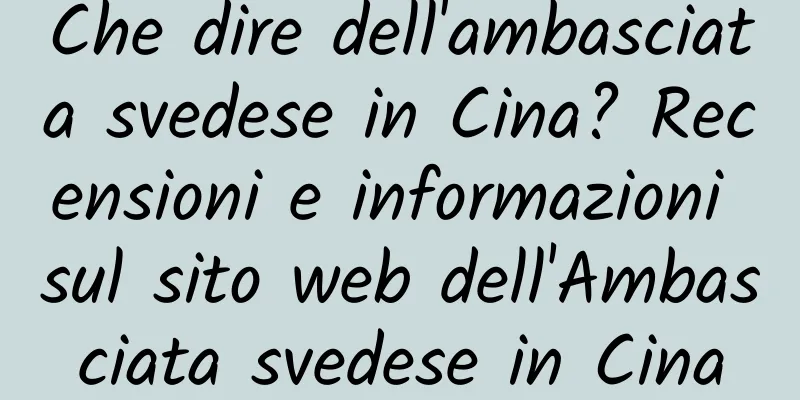 Che dire dell'ambasciata svedese in Cina? Recensioni e informazioni sul sito web dell'Ambasciata svedese in Cina