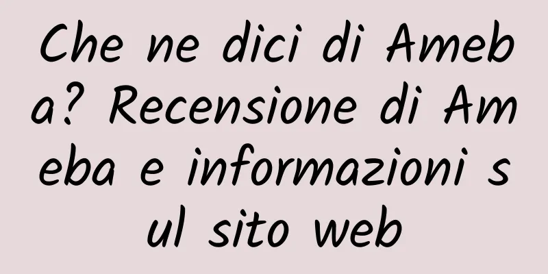 Che ne dici di Ameba? Recensione di Ameba e informazioni sul sito web