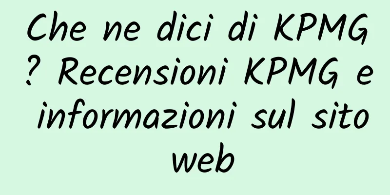 Che ne dici di KPMG? Recensioni KPMG e informazioni sul sito web