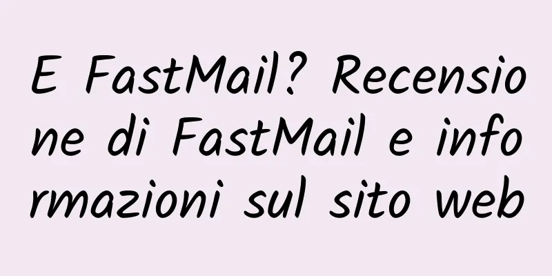 E FastMail? Recensione di FastMail e informazioni sul sito web
