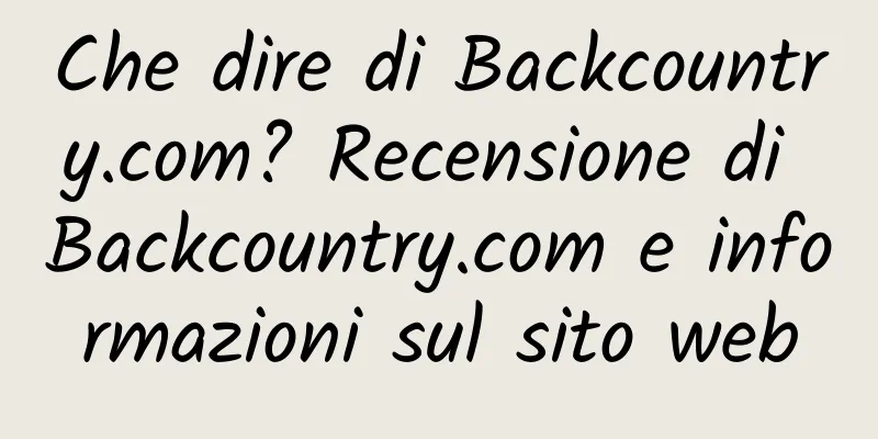 Che dire di Backcountry.com? Recensione di Backcountry.com e informazioni sul sito web