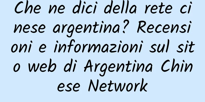 Che ne dici della rete cinese argentina? Recensioni e informazioni sul sito web di Argentina Chinese Network