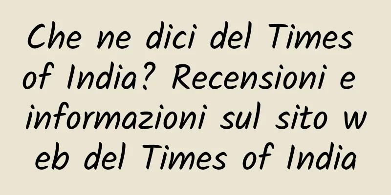 Che ne dici del Times of India? Recensioni e informazioni sul sito web del Times of India