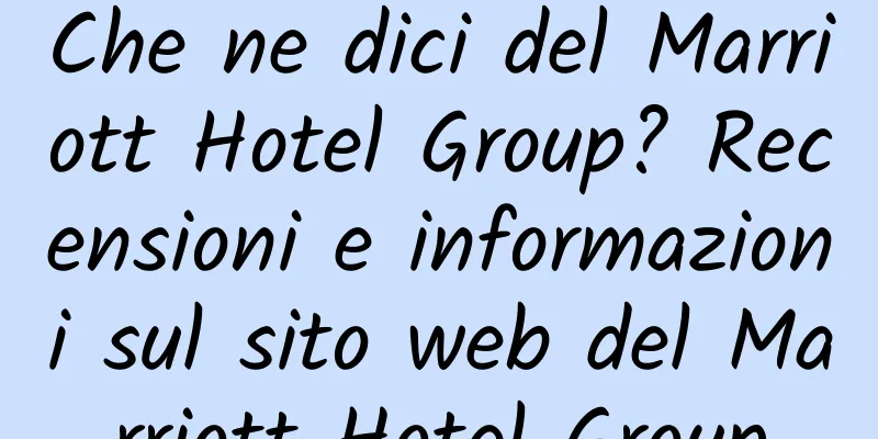 Che ne dici del Marriott Hotel Group? Recensioni e informazioni sul sito web del Marriott Hotel Group