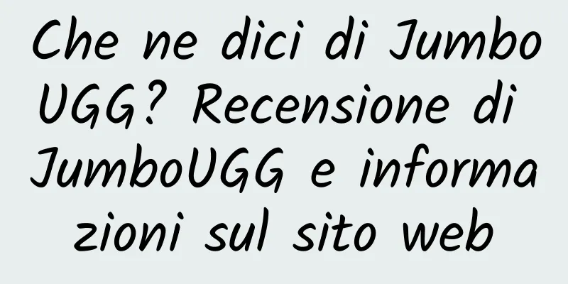 Che ne dici di JumboUGG? Recensione di JumboUGG e informazioni sul sito web