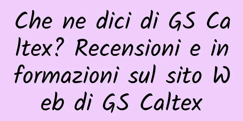 Che ne dici di GS Caltex? Recensioni e informazioni sul sito Web di GS Caltex
