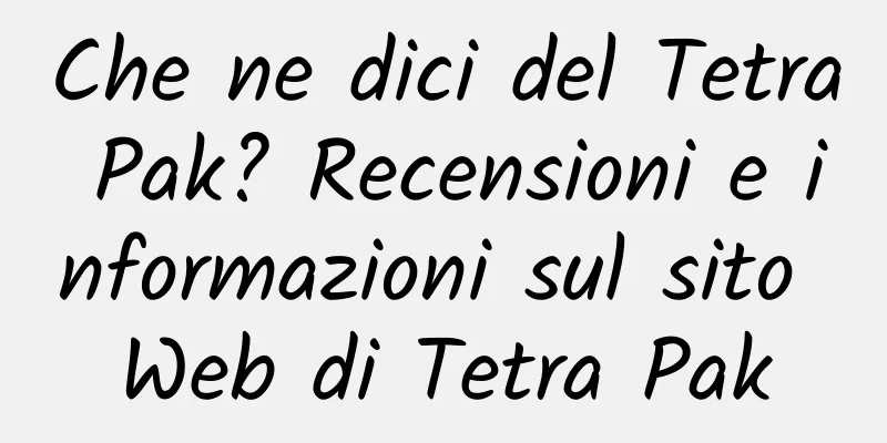 Che ne dici del Tetra Pak? Recensioni e informazioni sul sito Web di Tetra Pak