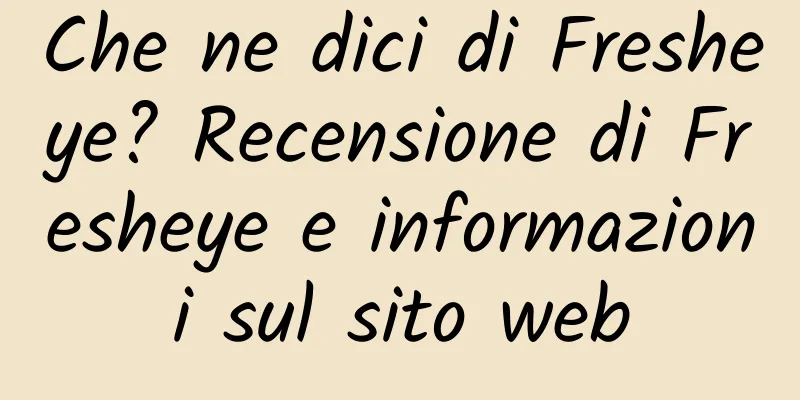 Che ne dici di Fresheye? Recensione di Fresheye e informazioni sul sito web
