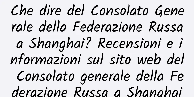 Che dire del Consolato Generale della Federazione Russa a Shanghai? Recensioni e informazioni sul sito web del Consolato generale della Federazione Russa a Shanghai
