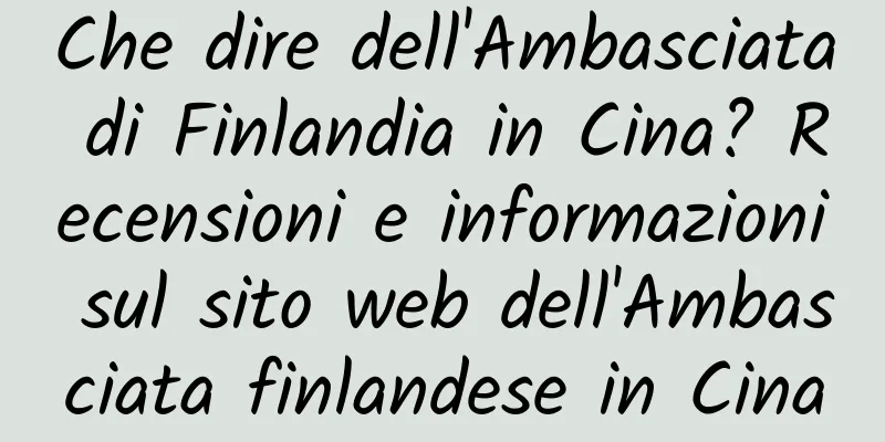 Che dire dell'Ambasciata di Finlandia in Cina? Recensioni e informazioni sul sito web dell'Ambasciata finlandese in Cina