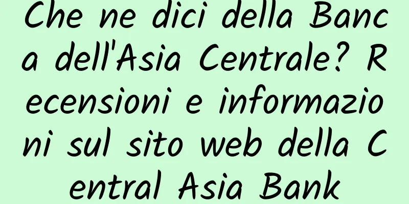 Che ne dici della Banca dell'Asia Centrale? Recensioni e informazioni sul sito web della Central Asia Bank