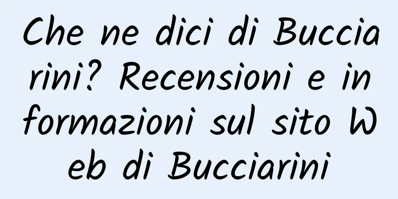 Che ne dici di Bucciarini? Recensioni e informazioni sul sito Web di Bucciarini