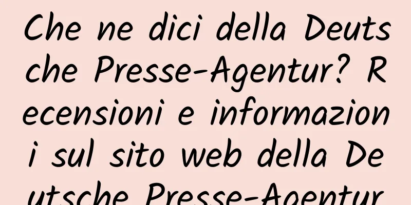 Che ne dici della Deutsche Presse-Agentur? Recensioni e informazioni sul sito web della Deutsche Presse-Agentur