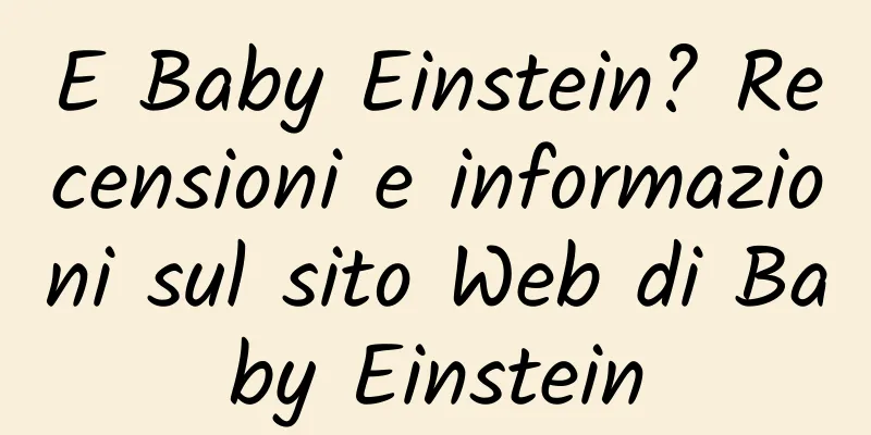E Baby Einstein? Recensioni e informazioni sul sito Web di Baby Einstein